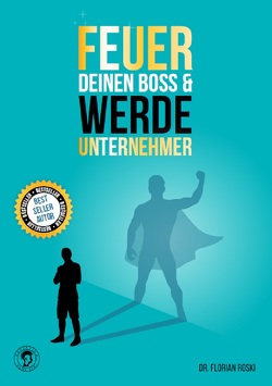 Feuer Deinen Boss & Werde Unternehmer von Roski,  Florian