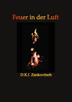 Feuer in der Luft von Zankovitsch,  D.K.J.