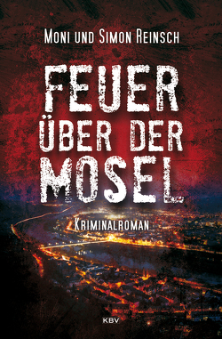 Feuer über der Mosel von Reinsch,  Moni, Reinsch,  Simon