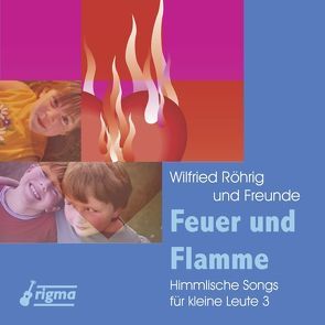 Feuer und Flamme von Röhrig,  Wilfried