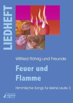 Feuer und Flamme von Röhrig,  Wilfried