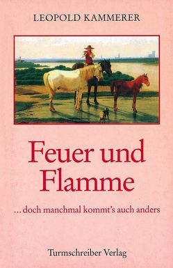 Feuer und Flamme von Kammerer,  Leopold