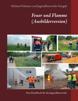 Feuer und Flamme (Ausbilderversion) von Dohmen,  Michael, Jugendfeuerwehr Gangelt