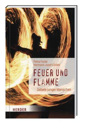 Feuer und Flamme – Gebete junger Menschen von Focke,  Petra, Lücker,  Hermann Josef