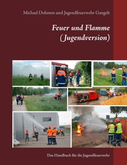 Feuer und Flamme (Jugendversion) von Dohmen,  Michael, Jugendfeuerwehr Gangelt