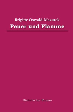 Feuer und Flamme von Oswald-Mazurek,  Brigitte