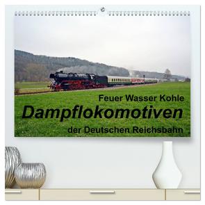 Feuer Wasser Kohle – Dampflokomotiven der Deutschen Reichsbahn (hochwertiger Premium Wandkalender 2024 DIN A2 quer), Kunstdruck in Hochglanz von Gerstner,  Wolfgang