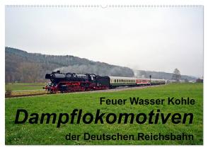 Feuer Wasser Kohle – Dampflokomotiven der Deutschen Reichsbahn (Wandkalender 2024 DIN A2 quer), CALVENDO Monatskalender von Gerstner,  Wolfgang