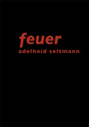 Feuer von Seltmann,  Adelheid