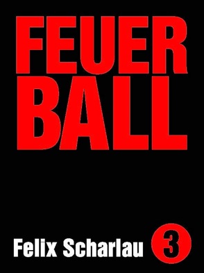 Feuerball von Scharlau,  Felix