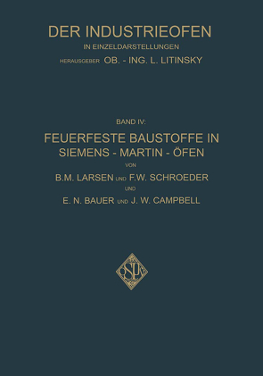 Feuerfeste Baustoffe in Siemens-Martin-Öfen von Bauer,  E.N., Campbell,  J.W., Larsen,  B.M., Schroeder,  F.W., Steger,  Phil Walter