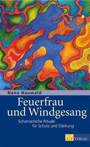 Feuerfrau und Windgesang von Franken,  Julia, Nauwald,  Nana