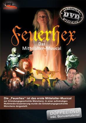 Feuerhex – Das Mittelalter-Musical von Amme,  Maja, Bauer,  Christian, Cambeis,  Martin, Keeser,  Martin, Kronauer,  Martina, Mulherrin,  Toby, Neuhauser,  Albert, Neumann,  Markus, Weggel,  Matthias