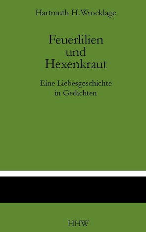 Feuerlilien und Hexenkraut von Wrocklage,  Hartmuth H.