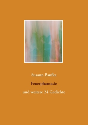 Feuerphantasie von Bsufka,  Susann