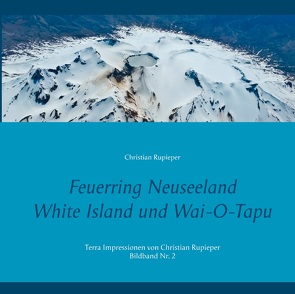 Feuerring Neuseeland White Island und Wai-O-Tapu von Rupieper,  Christian