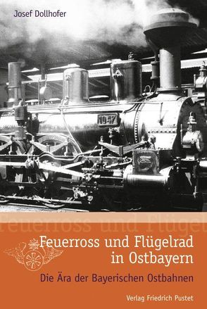 Feuerross und Flügelrad in Ostbayern von Dollhofer,  Josef