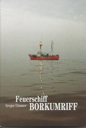 Feuerschiff Borkumriff von Ulsamer,  Gregor