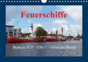 Feuerschiffe – Borkum Riff – Elbe 1 – Deutsche Bucht (Wandkalender 2021 DIN A4 quer) von Poetsch,  Rolf