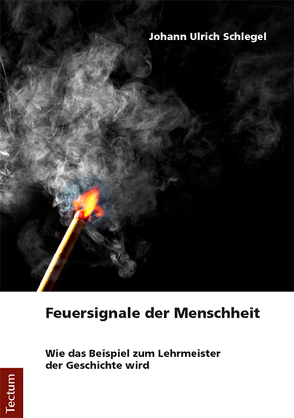 Feuersignale der Menschheit von Schlegel,  Johann Ulrich