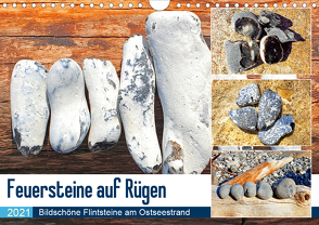 Feuersteine auf Rügen – Bildschöne Flintsteine am Ostseestrand (Wandkalender 2021 DIN A4 quer) von Schimmack,  Michaela