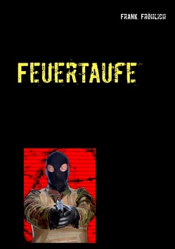 Feuertaufe von Fröhlich,  Frank