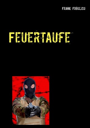 Feuertaufe von Fröhlich,  Frank