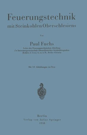 Feuerungstechnik mit Steinkohlen Oberschlesiens von Fuchs,  Paul