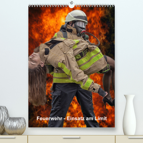 Feuerwehr – Einsatz am Limit (Premium, hochwertiger DIN A2 Wandkalender 2022, Kunstdruck in Hochglanz) von Siepmann,  Thomas