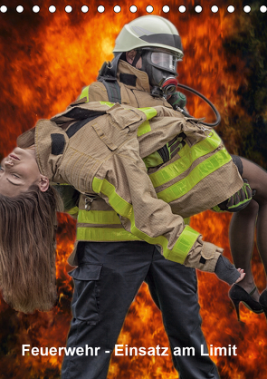 Feuerwehr – Einsatz am Limit (Tischkalender 2021 DIN A5 hoch) von Siepmann,  Thomas