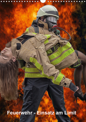 Feuerwehr – Einsatz am Limit (Wandkalender 2021 DIN A3 hoch) von Siepmann,  Thomas