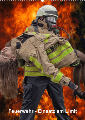 Feuerwehr – Einsatz am Limit (Wandkalender 2022 DIN A2 hoch) von Siepmann,  Thomas