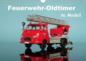 Feuerwehr-Oldtimer im Modell (Wandkalender 2018 DIN A4 quer) von Huschka,  Klaus-Peter