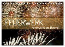 Feuerwerk – Kunstwerke am Himmel (Tischkalender 2024 DIN A5 quer), CALVENDO Monatskalender von Schittenhelm,  Elisabeth