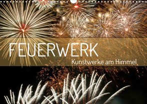 Feuerwerk – Kunstwerke am Himmel (Wandkalender 2023 DIN A3 quer) von Schittenhelm,  Elisabeth