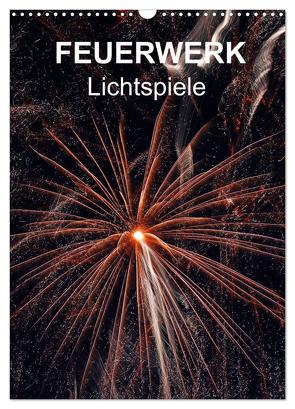 FEUERWERK – Lichtspiele (Wandkalender 2024 DIN A3 hoch), CALVENDO Monatskalender von Sock,  Reinhard