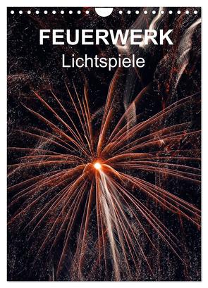 FEUERWERK – Lichtspiele (Wandkalender 2024 DIN A4 hoch), CALVENDO Monatskalender von Sock,  Reinhard