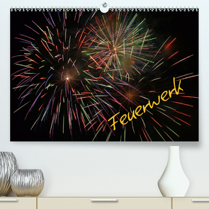 Feuerwerk (Premium, hochwertiger DIN A2 Wandkalender 2021, Kunstdruck in Hochglanz) von Brömstrup,  Peter