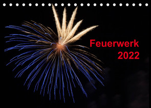 Feuerwerk (Tischkalender 2022 DIN A5 quer) von E. Klein,  Tim