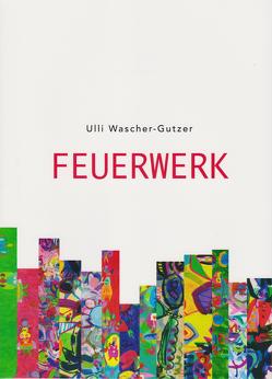 Feuerwerk von Wascher-Gutzer,  Ulli