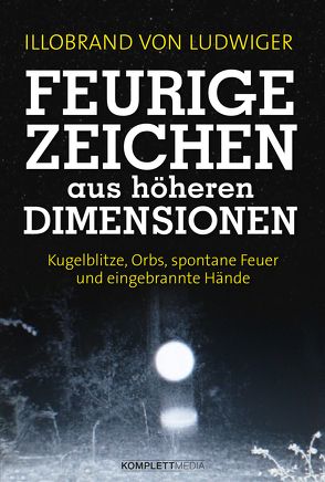 Feurige Zeichen aus höheren Dimensionen von Ludwiger,  Illobrand von