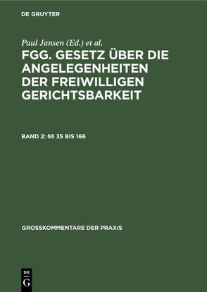 FGG. Gesetz über die Angelegenheiten der freiwilligen Gerichtsbarkeit / §§ 35 bis 166 von Jansen,  Paul, Schuckmann,  Hans-Joachim von, Sonnenfeld,  Susanne