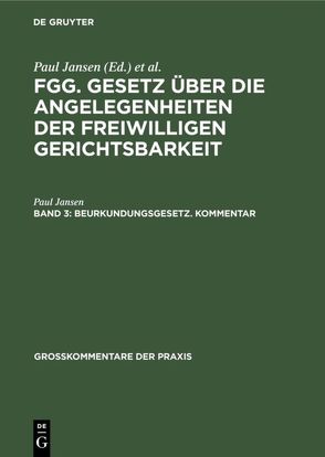 FGG. Gesetz über die Angelegenheiten der freiwilligen Gerichtsbarkeit / Beurkundungsgesetz. Kommentar von Jansen,  Paul