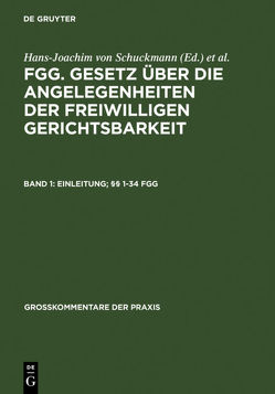 FGG. Gesetz über die Angelegenheiten der freiwilligen Gerichtsbarkeit / Einleitung; §§ 1-34 FGG von Briesemeister,  Lothar, König,  Renate, Müther,  Peter Hendrik, Schuckmann,  Hans-Joachim von, Wick,  Hartmut