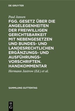 FGG. Gesetz über die Angelegenheiten der freiwilligen Gerichtsbarkeit mit Nebengesetzen und bundes- und landesrechtlichen Ergänzungs- und Ausführungsvorschriften. Handkommentar von Günther,  Hermann, Jansen,  Paul, Jastrow,  Hermann