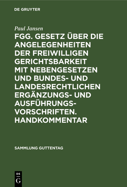 FGG. Gesetz über die Angelegenheiten der freiwilligen Gerichtsbarkeit mit Nebengesetzen und bundes- und landesrechtlichen Ergänzungs- und Ausführungsvorschriften. Handkommentar von Jansen,  Paul