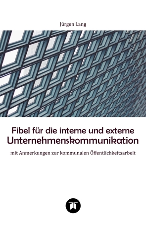 Fibel für die interne und externe Unternehmenskommunikation von Lang,  Jürgen