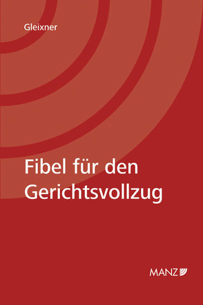 Fibel für den Gerichtsvollzug von Gleixner,  Robert