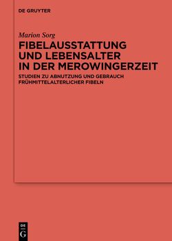 Fibelausstattung und Lebensalter in der Merowingerzeit von Sorg,  Marion