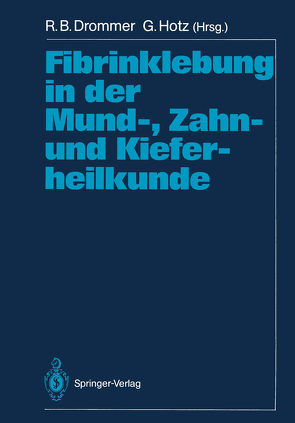 Fibrinklebung in der Mund-, Zahn- und Kieferheilkunde von Drommer,  R.B., Hotz,  Günter